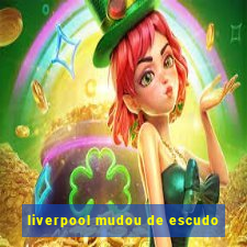 liverpool mudou de escudo